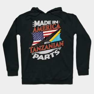 Made In America With Tanzanian Parts - Gift for Tanzanian From Tanzania Hoodie